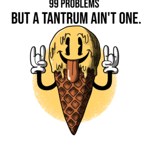 99 Problems but a Tantrum Ain't One withe Ice Cream T-Shirt