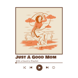 Just a Good Mom With a Country Playlist Tshirt